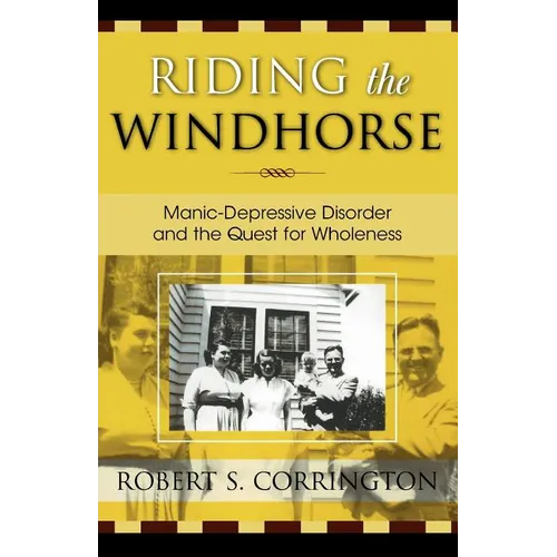 Riding the Windhorse: Manic-Depressive Disorder and the Quest for Wholeness - Paperback