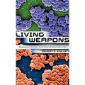 Living Weapons: Biological Warfare and International Security
