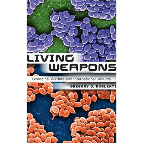 Living Weapons: Biological Warfare and International Security - Hardcover