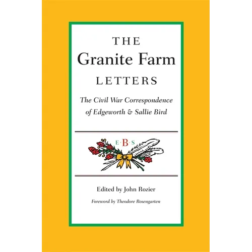 The Granite Farm Letters: The Civil War Correspondence of Edgeworth and Sallie Bird - Paperback