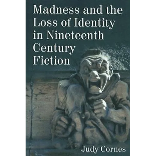 Madness and the Loss of Identity in Nineteenth Century Fiction - Paperback