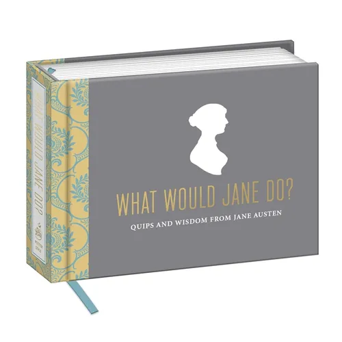 What Would Jane Do?: Quips and Wisdom from Jane Austen - Hardcover