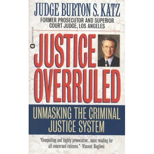 Justice Overruled: Unmasking the Criminal Justice System - Paperback
