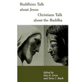 Buddhists Talk about Jesus, Christians Talk about the Buddha