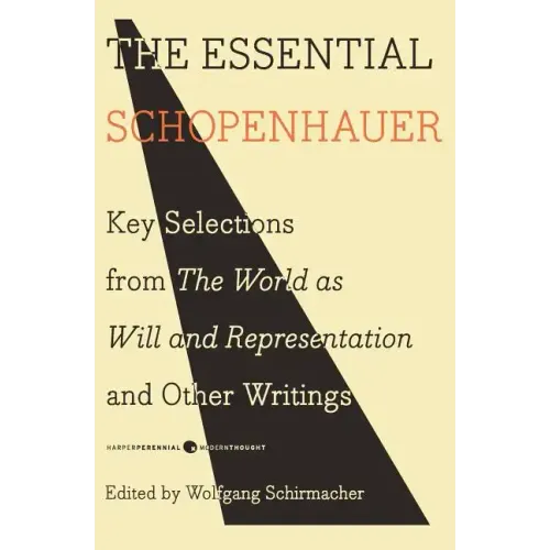 The Essential Schopenhauer: Key Selections from the World as Will and Representation and Other Writings - Paperback
