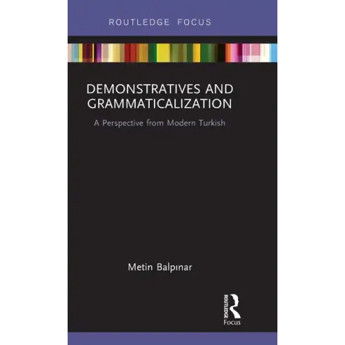 Demonstratives and Grammaticalization: A Perspective from Modern Turkish - Hardcover