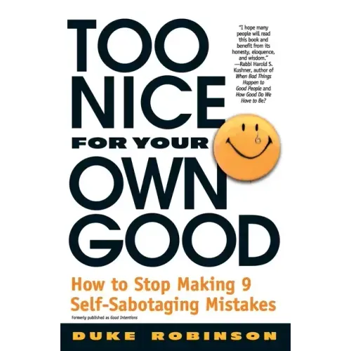 Too Nice for Your Own Good: How to Stop Making 9 Self-Sabotaging Mistakes - Paperback