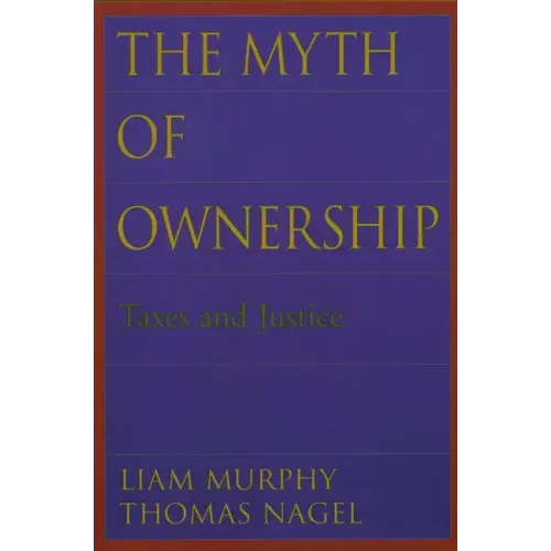 The Myth of Ownership: Taxes and Justice - Paperback