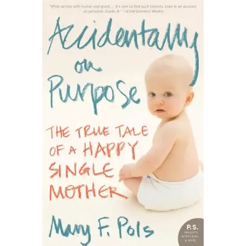 Accidentally on Purpose: The True Tale of a Happy Single Mother - Paperback