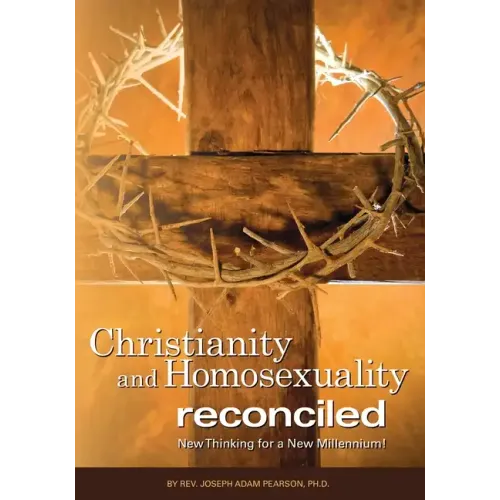 Christianity and Homosexuality Reconciled: New Thinking for a New Millennium! - Paperback