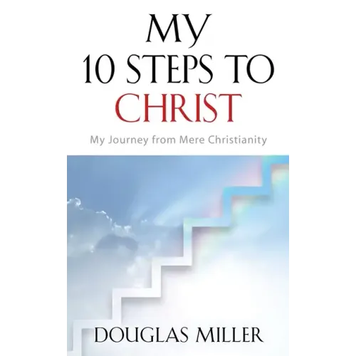 My 10 Steps to Christ: My Journey from Mere Christianity - Paperback