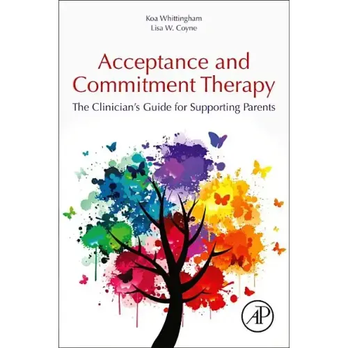 Acceptance and Commitment Therapy: The Clinician's Guide for Supporting Parents - Paperback