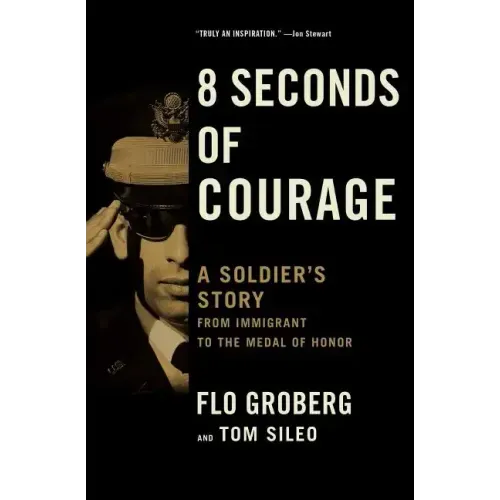 8 Seconds of Courage: A Soldier's Story from Immigrant to the Medal of Honor - Paperback