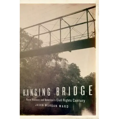 Hanging Bridge: Racial Violence and America's Civil Rights Century - Paperback