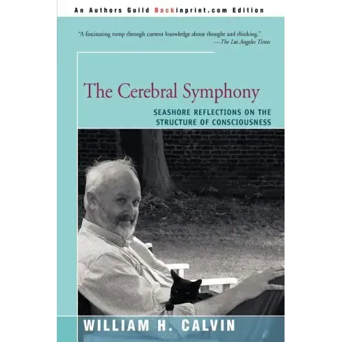 The Cerebral Symphony: Seashore Reflections on the Structure of Consciousness - Paperback