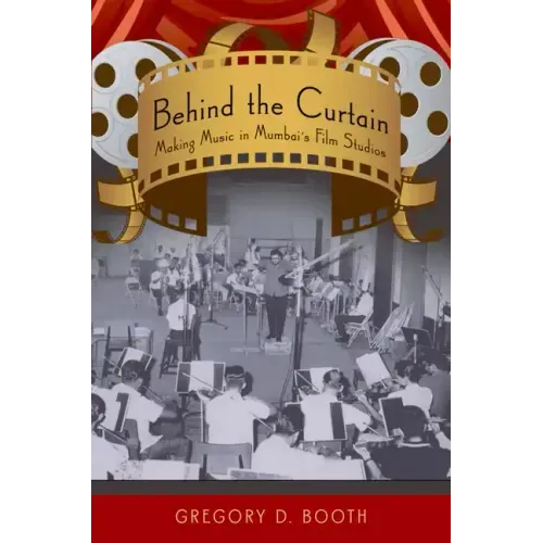 Behind the Curtain: Making Music in Mumbai's Film Studios - Paperback