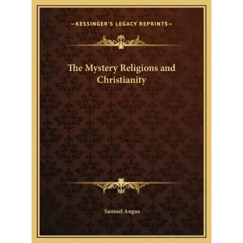 The Mystery Religions and Christianity - Hardcover