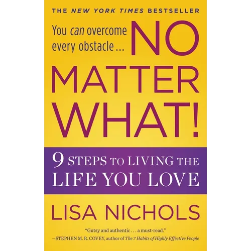 No Matter What!: 9 Steps to Living the Life You Love - Paperback