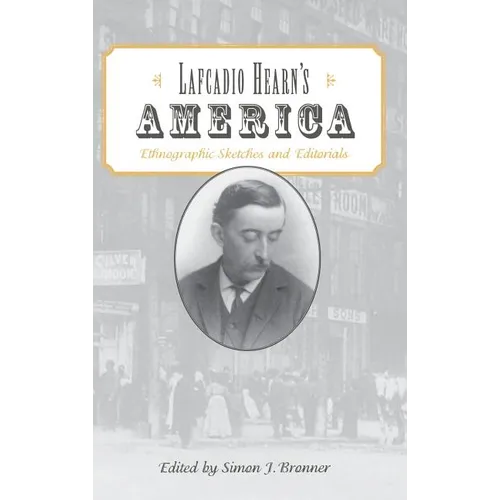 Lafcadio Hearn's America: Ethnographic Sketches and Editorials