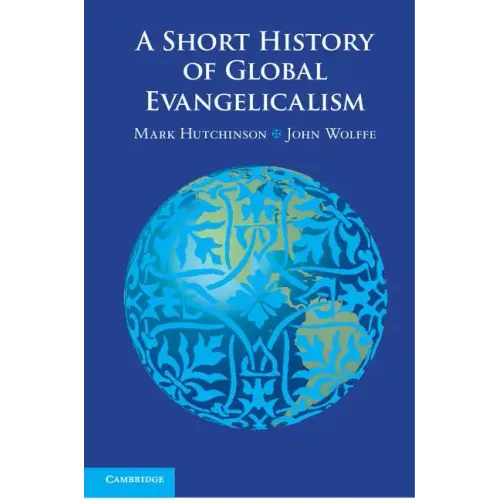 A Short History of Global Evangelicalism - Paperback