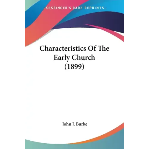 Characteristics Of The Early Church (1899) - Paperback
