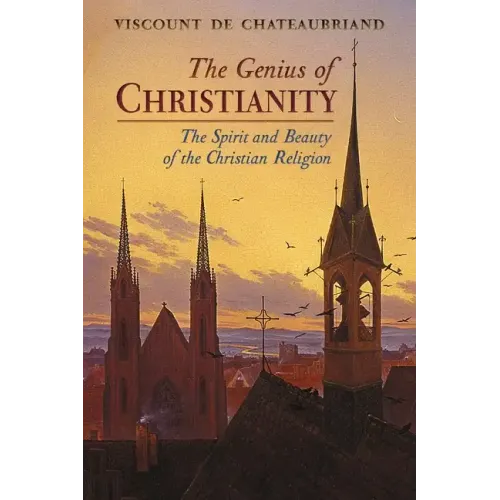 The Genius of Christianity: The Spirit and Beauty of the Christian Religion - Paperback