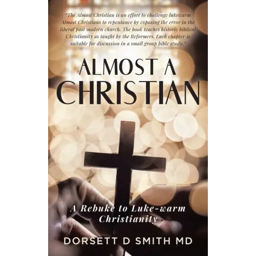 Almost A Christian: A Rebuke to Luke-Warm Christianity - Paperback
