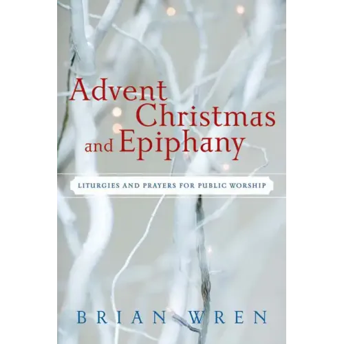 Advent, Christmas, and Epiphany: Liturgies and Prayers for Public Worship [With CDROM] - Paperback