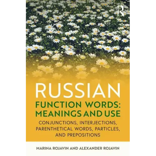 Russian Function Words: Meanings and Use: Conjunctions, Interjections, Parenthetical Words, Particles, and Prepositions - Paperback