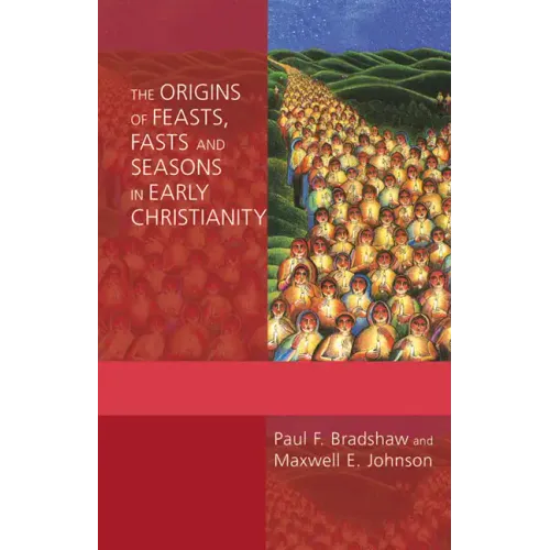 The Origins of Feasts, Fasts, and Seasons in Early Christianity - Paperback
