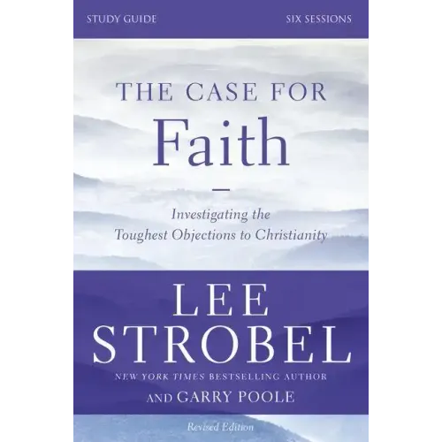 The Case for Faith Study Guide Revised Edition: Investigating the Toughest Objections to Christianity - Paperback