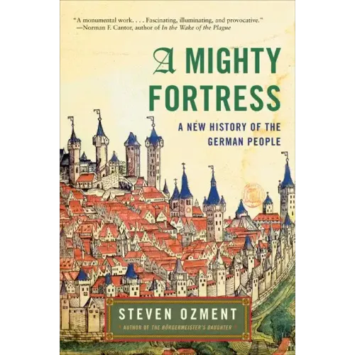 A Mighty Fortress: A New History of the German People - Paperback