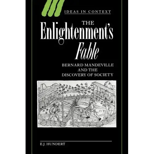 The Enlightenment's Fable: Bernard Mandeville and the Discovery of Society - Paperback