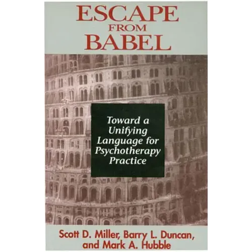 Escape from Babel: Toward a Unifying Language for Psychotherapy Practice - Paperback