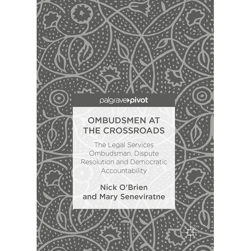 Ombudsmen at the Crossroads: The Legal Services Ombudsman, Dispute Resolution and Democratic Accountability