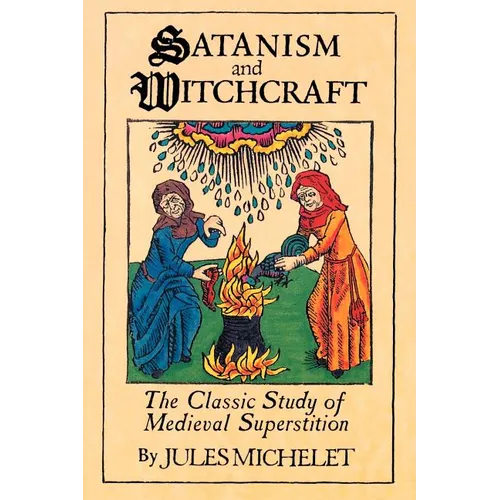 Satanism and Witchcraft: The Classic Study of Medieval Superstition - Paperback