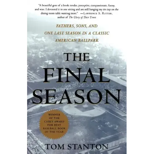 The Final Season: Fathers, Sons, and One Last Season in a Classic American Ballpark - Paperback