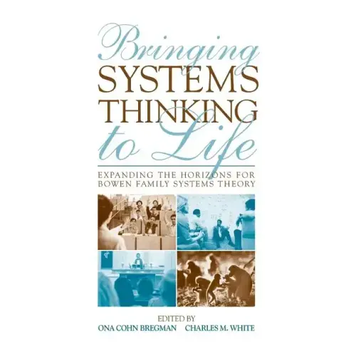 Bringing Systems Thinking to Life: Expanding the Horizons for Bowen Family Systems Theory - Paperback