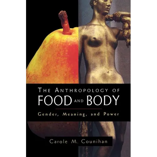 The Anthropology of Food and Body: Gender, Meaning and Power - Paperback