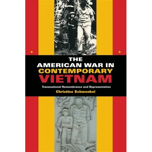 The American War in Contemporary Vietnam: Transnational Remembrance and Representation - Paperback