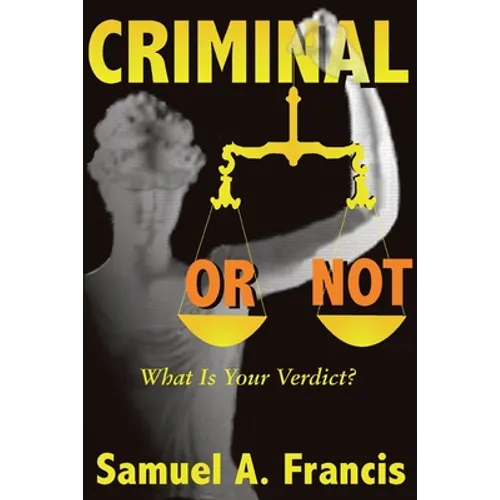Criminal or Not: What is Your Verdict? - Paperback