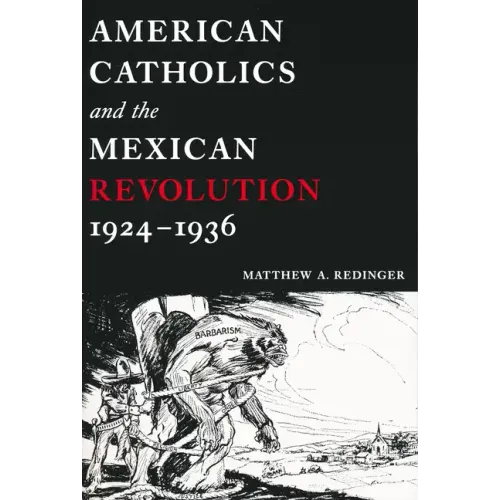 American Catholics and the Mexican Revolution, 1924-1936 - Paperback