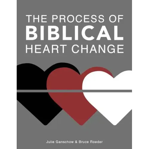 The Process of Biblical Heart Change - Paperback