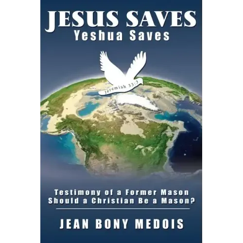 Jesus Saves: Testimony of a Former Mason, Should a Christian Be a Mason? - Paperback