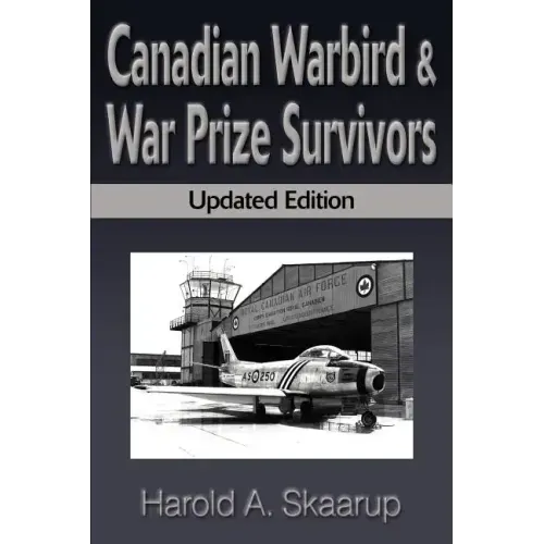 Canadian Warbird Survivors: A Handbook on Where to Find Them - Paperback
