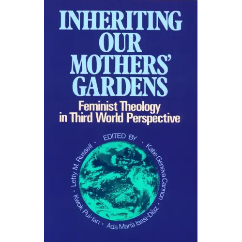 Inheriting Our Mothers' Gardens: Feminist Theology in Third World Perspective - Paperback