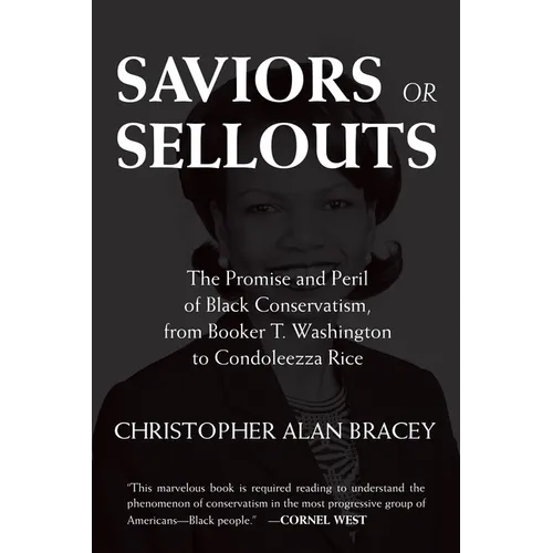 Saviors or Sellouts: The Promise and Peril of Black Conservatism, from Booker T. Washington to Condoleezza Rice - Paperback