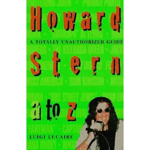 Howard Stern A to Z: The Stern Fanatic's Guide to the King of All Media - Paperback