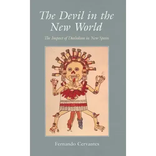 The Devil in the New World: The Impact of Diabolism in New Spain - Paperback