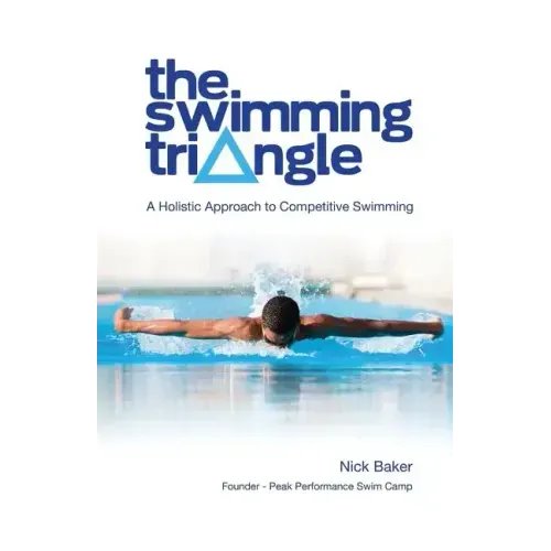 The Swimming Triangle: A Holistic Approach to Competitive Swimming - Paperback